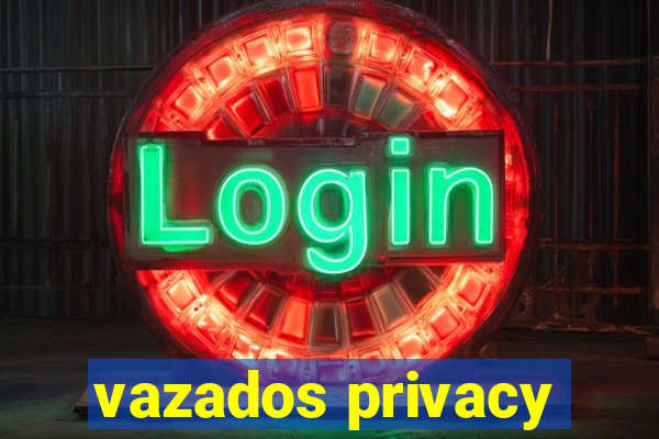 vazados privacy